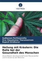 Bupesh Giridharan, Sudharsan Parthasarathy, Siva Vijaya Tharumasivam, Siva Vijayakumar Tharumasivam - Heilung mit Kräutern: Die Rolle bei der Gesundheit des Menschen