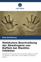 Dina ELKobrosy - Molekulare Beschreibung der Abwehrgene von Büffeln bei Mastitis-Infektion