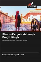 Gursharan Singh Kainth - Sher-e-Punjab Maharaja Ranjit Singh