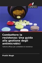 Pratik Wagh - Combattere la resistenza: Una guida alla gestione degli antimicrobici