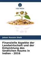 Jakeer Hussain Shaik - Finanzielle Aspekte der Landwirtschaft und der Entwicklung des ländlichen Raums in Indien - 2016