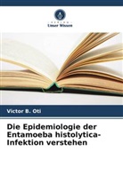 Victor B Oti, Victor B. Oti - Die Epidemiologie der Entamoeba histolytica-Infektion verstehen
