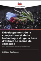 Odilboy Tashanov - Développement de la composition et de la technologie du gel à base d'extrait de racine de consoude