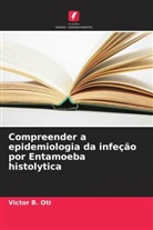 Victor B. Oti - Compreender a epidemiologia da infeção por Entamoeba histolytica