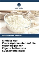Abdurrahman Badmus - Einfluss der Prozessparameter auf die technologischen Eigenschaften von Süßkartoffelmehl