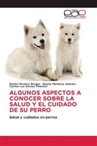 Carmen Luz Gomez Pimentel, Danely Mendoza Jimenez, Ramón Romero Borges - ALGUNOS ASPECTOS A CONOCER SOBRE LA SALUD Y EL CUIDADO DE SU PERRO