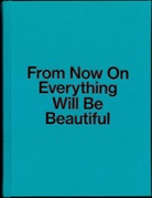 Ji¿í Ptá¿ek, Jirí Ptácek, Adéla Svobodová, Jirí Thýn, Ji¿í Ptá¿ek, Jirí Ptácek - From Now On Everything Will Be Beautiful