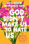 Lizzie McManus-Dail, Rev. Lizzie Mcmanus-Dail - God Didn't Make Us to Hate Us