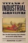 Jennifer Clapp, Clapp Jennifer - Titans of Industrial Agriculture