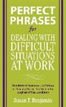 Susan Benjamin, Benjamin Susan - Perfect Phrases for Dealing with Difficult Situation at Work