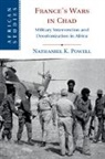 Nathaniel K Powell, Nathaniel K. Powell - France's Wars in Chad