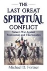 Michael D. Fortner - The Last Great Spiritual Conflict
