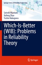Satoshi Mizutani, Toshio Nakagawa, Xufeng Zhao - Which-Is-Better (WIB): Problems in Reliability Theory