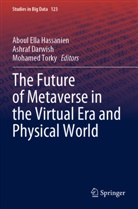 Ashraf Darwish, Aboul Ella Hassanien, Mohamed Torky - The Future of Metaverse in the Virtual Era and Physical World