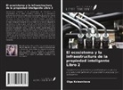 Olga Kolesnikova - El ecosistema y la infraestructura de la propiedad inteligente Libro 2