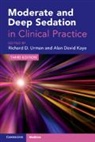 Richard D. (Ohio State University) Kaye Urman, Alan David Kaye, Kaye Alan David, Richard D. Urman - Moderate and Deep Sedation in Clinical Practice