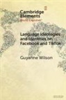 Guyanne Wilson - Language Ideologies and Identities on Facebook and TikTok