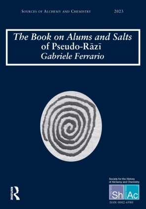 Gabriele Ferrario - BOOK ON ALUMS AND SALTS OF PSEUDO - Book on Alums Salts of Pseudo Razi: The Arabic Hebrew TraditionBook