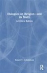 Russell T. Mccutcheon, Russell T. (University of Alabama Mccutcheon, Russell T. Mccutcheon - Dialogues on Religionand Its Study