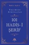 Bekir Aydin - Yolumuzu Aydinlatan 101 Hadis-I Serif