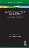 Vincent C. Bates, Daniel J. Shevock - Music Lessons for a Living Planet