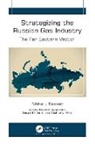 Sergey M. Darkin, Vladimir L. Kvint, Nikita I. Sasaev - Strategizing the Russian Gas Industry