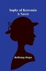 Anthony Hope - Sophy of Kravonia