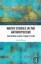 Angelo Monaco - Water Stories in the Anthropocene