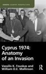 Vassilis Fouskas, Vassilis (University of Stirling Fouskas, Fouskas Vassilis, William Mallinson, Mallinson William - Cyprus 1974: Anatomy of an Invasion