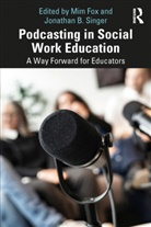 Mim Singer Fox, Mim Fox, Jonathan B. Singer, Singer Jonathan B. - Podcasting in Social Work Education