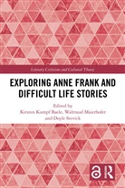 Kirsten Kumpf Baele, Waltraud Maierhofer, Doyle Stevick - Exploring Anne Frank and Difficult Life Stories
