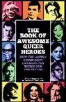 Kathleen Archambeau, Archambeau Kathleen, Eric Rosswood, Rosswood Eric - The Book of Awesome Queer Heroes