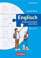 Daniela Elsner - Kompetenzorientiert unterrichten in der Grundschule