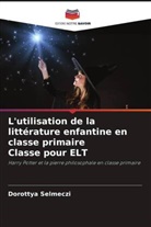 Dorottya Selmeczi - L'utilisation de la littérature enfantine en classe primaire Classe pour ELT