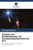 Dorottya Selmeczi - Einsatz von Kinderliteratur im Grundschulunterricht für ELT