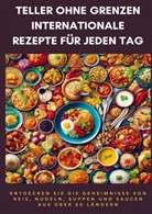 Anna  Schreiber, Anna Schreiber, Anna Schreiber - Teller ohne Grenzen: Internationale Rezepte für jeden Tag