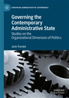 Jarle Trondal - Governing the Contemporary Administrative State