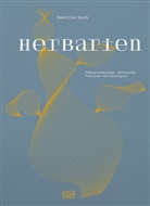 Domitilla Dardi - Herbarien. Pflanzensammlungen, botanische Fiktionen und Florilegien - Kunst, Design und botanische Illustration