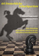 Carsten Peters, Roland Voggenauer - 64 Unsterbliche Schachpartien