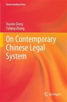 Xiaobo Dong, Yafang Zhang - On Contemporary Chinese Legal System