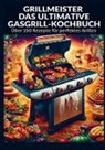 Isabel Fischer, Isabel  Fischer, Isabel Fischer - Grillmeister: Das ultimative Gasgrill-Kochbuch