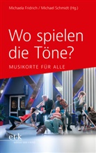 Michaela Fridrich, Schmidt, Michael Schmidt - Wo spielen die Töne?
