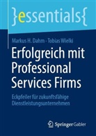 Markus H Dahm, Markus H. Dahm, Tobias Wielki - Erfolgreich mit Professional Services Firms
