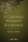 Kevin J Hayes, Kevin J. Hayes - A Colonial Woman's Bookshelf