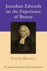 Louis J Mitchell, Louis J. Mitchell - Jonathan Edwards on the Experience of Beauty