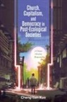 Cheng-tian Kuo - Church, Capitalism, and Democracy in Post-Ecological Societies