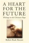 Robert Boak Slocum - A Heart for the Future