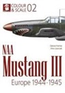 Artur Juszczak, Dariusz Karnas - Naa Mustang III. Europe 1944-1945