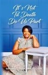 MBA Sameatria L. Okam - It's Not Til Death Do Us Part