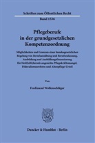 Ferdinand Wollenschläger - Pflegeberufe in der grundgesetzlichen Kompetenzordnung